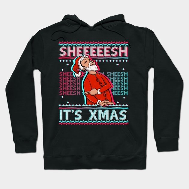 SHEESH IT'S XMAS UGLY SWEATER Christmas is bussin SHEEESH BEST SHEEEESH Funny Xmas Shirt for Men and Women! Even Kids celebrate this Viral STREAMER 2021 NEW YEAR VIRAL MEME SHIRT! Hoodie by Frontoni